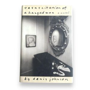 Resuscitation of a Hanged Man by Denis Johnson SIGNED 1ST EDITION Hardcover 1991